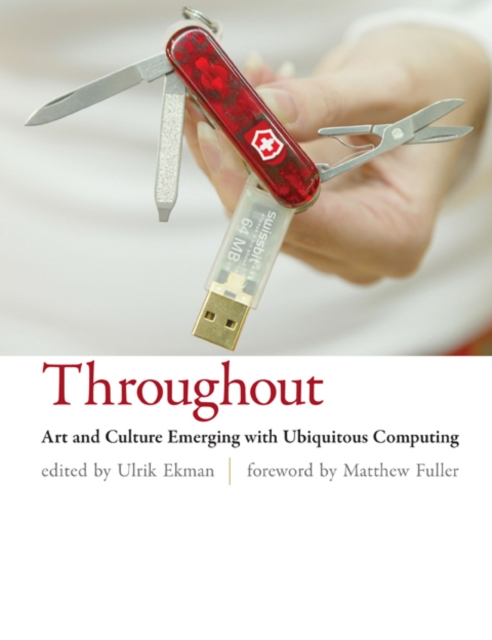 Throughout : Art and Culture Emerging with Ubiquitous Computing, Hardback Book