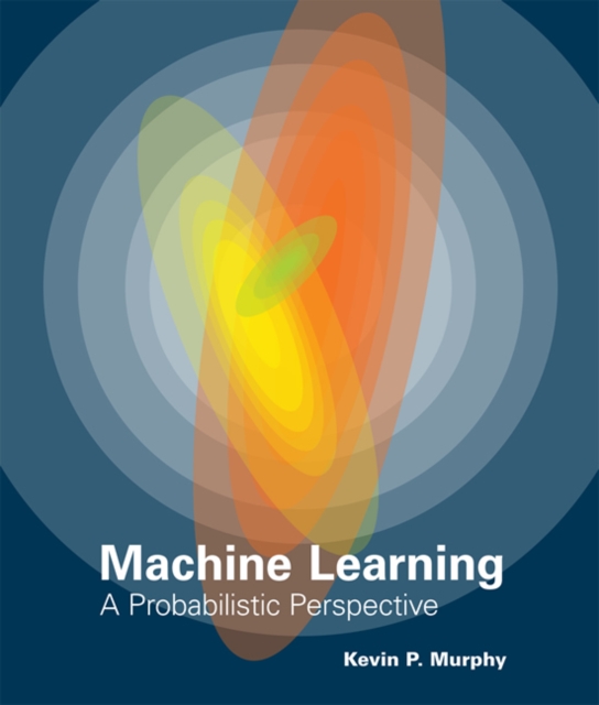 Machine Learning : A Probabilistic Perspective, Hardback Book