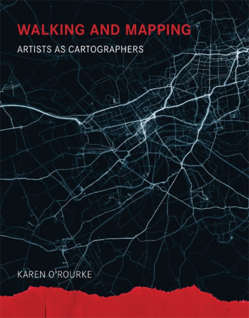 Walking and Mapping : Artists as Cartographers, Hardback Book