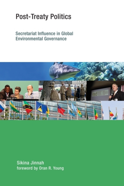 Post-Treaty Politics : Secretariat Influence in Global Environmental Governance, Hardback Book