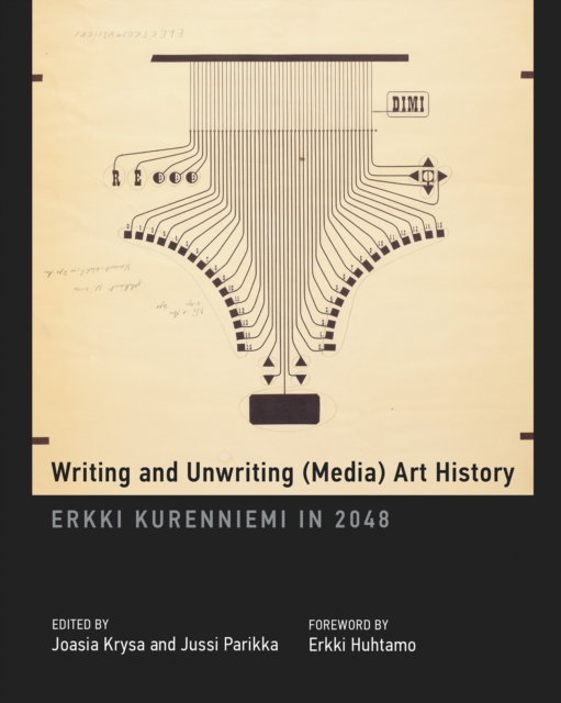 Writing and Unwriting (Media) Art History : Erkki Kurenniemi in 2048, Hardback Book