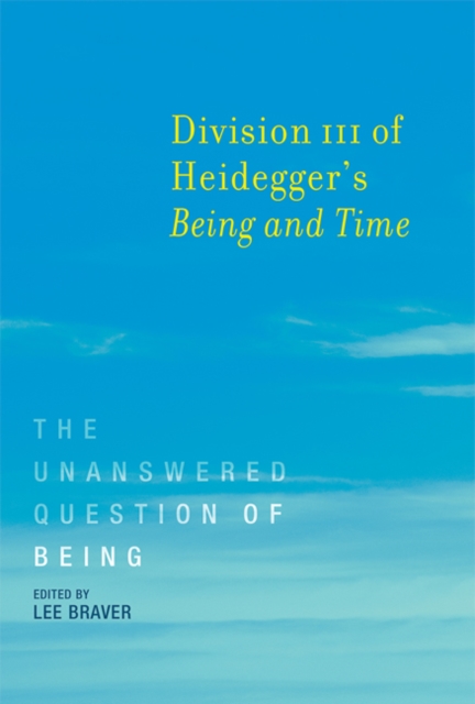 Division III of Heidegger's <i>Being and Time</i> : The Unanswered Question of Being, Hardback Book