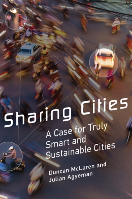 Sharing Cities : A Case for Truly Smart and Sustainable Cities, Hardback Book