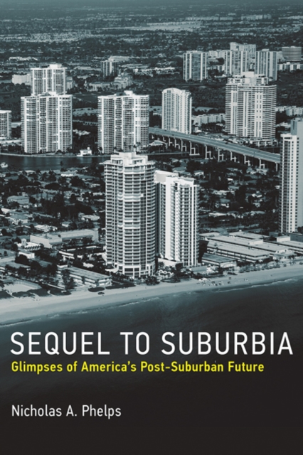 Sequel to Suburbia : Glimpses of America's Post-Suburban Future, Hardback Book