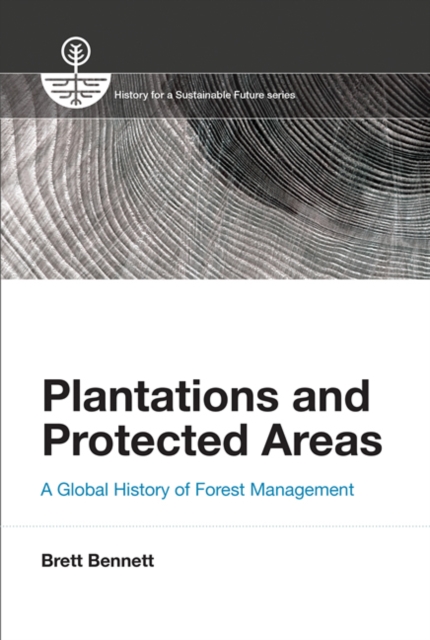 Plantations and Protected Areas : A Global History of Forest Management, Hardback Book