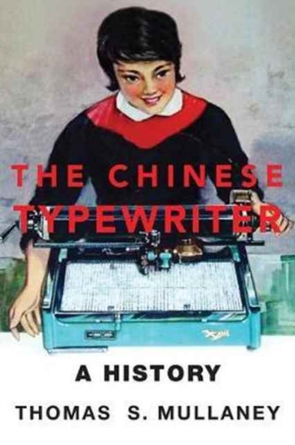 The Chinese Typewriter : A History, Hardback Book