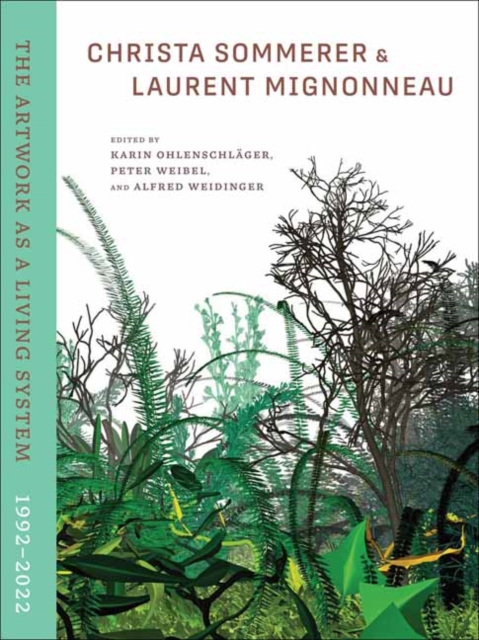 Christa Sommerer & Laurent Mignonneau : The Artwork as a Living System 19922022, Hardback Book