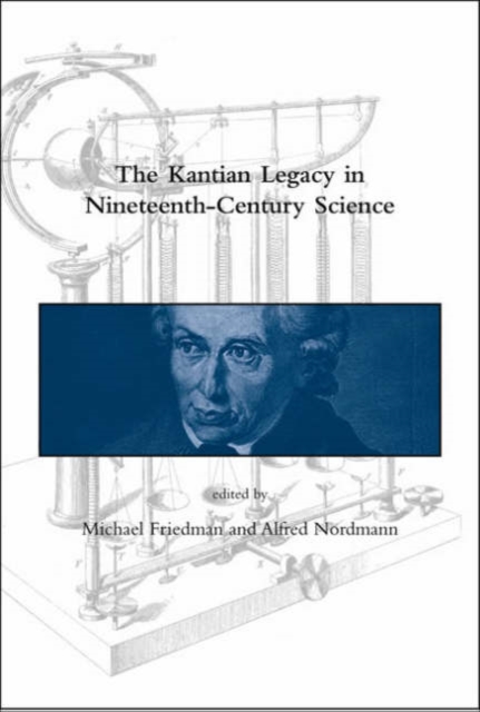 The Kantian Legacy in Nineteenth-Century Science, Hardback Book