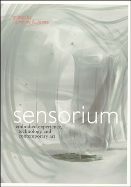 Sensorium : Embodied Experience, Technology, and Contemporary Art, Hardback Book