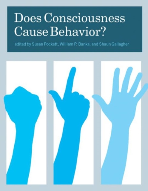 Does Consciousness Cause Behavior?, Hardback Book