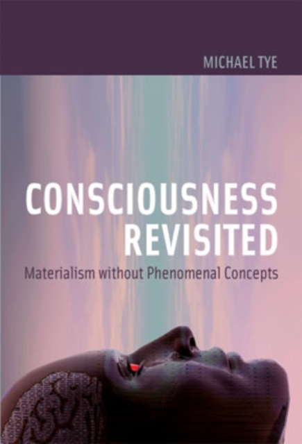 Consciousness Revisited : Materialism without Phenomenal Concepts, PDF eBook
