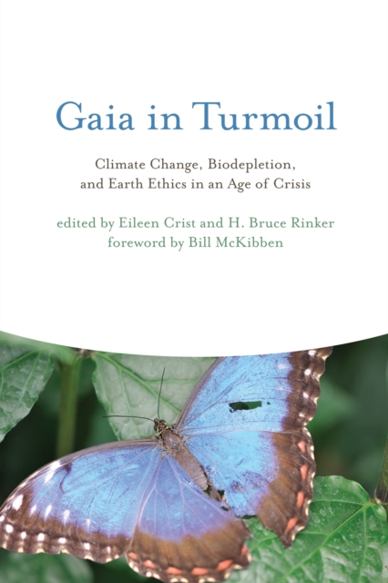 Gaia in Turmoil : Climate Change, Biodepletion, and Earth Ethics in an Age of Crisis, PDF eBook