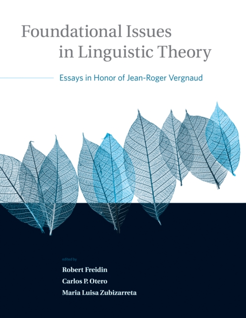 Foundational Issues in Linguistic Theory : Essays in Honor of Jean-Roger Vergnaud, PDF eBook