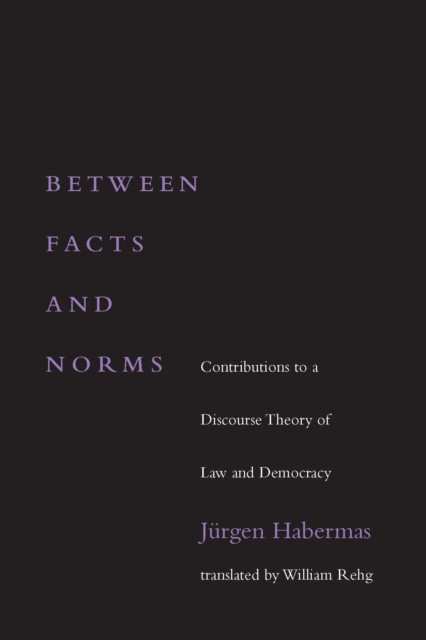 Between Facts and Norms : Contributions to a Discourse Theory of Law and Democracy, PDF eBook