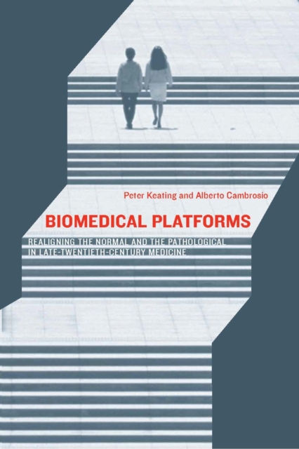 Biomedical Platforms : Realigning the Normal and the Pathological in Late-Twentieth-Century Medicine, PDF eBook