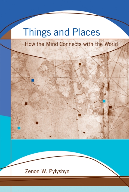 Things and Places : How the Mind Connects with the World, PDF eBook