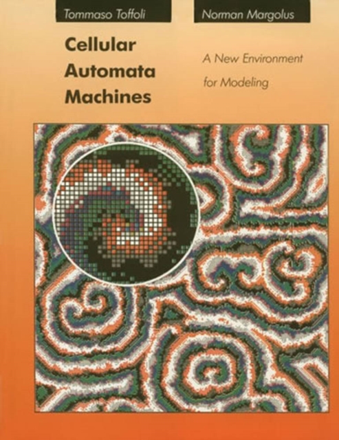 Cellular Automata Machines : A New Environment for Modeling, PDF eBook