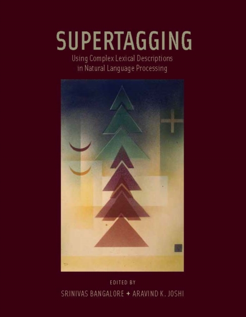 Supertagging : Using Complex Lexical Descriptions in Natural Language Processing, PDF eBook