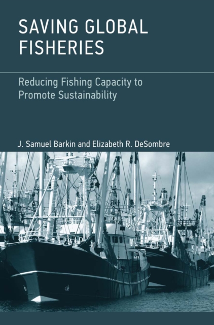 Saving Global Fisheries : Reducing Fishing Capacity to Promote Sustainability, PDF eBook