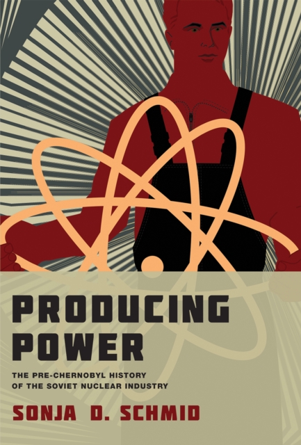 Producing Power : The Pre-Chernobyl History of the Soviet Nuclear Industry, PDF eBook