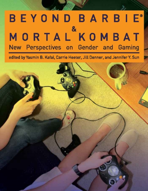 Beyond Barbie and Mortal Kombat : New Perspectives on Gender and Gaming, PDF eBook