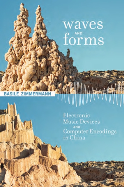 Waves and Forms : Electronic Music Devices and Computer Encodings in China, PDF eBook