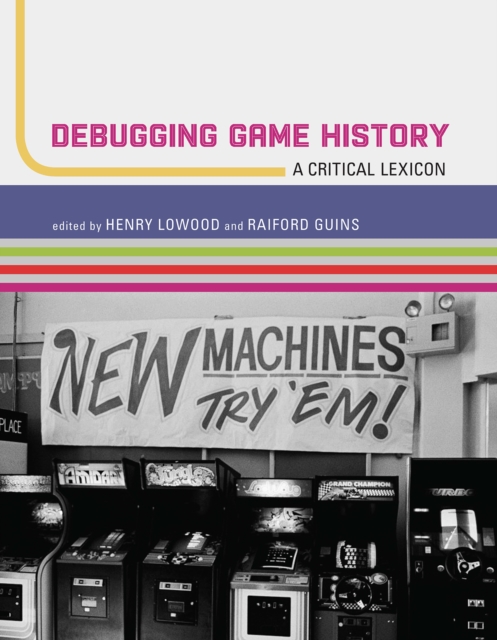 Debugging Game History : A Critical Lexicon, EPUB eBook