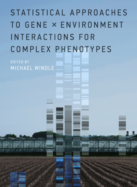 Statistical Approaches to Gene x Environment Interactions for Complex Phenotypes, EPUB eBook