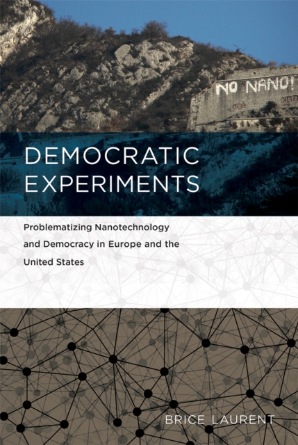 Democratic Experiments : Problematizing Nanotechnology and Democracy in Europe and the United States, EPUB eBook