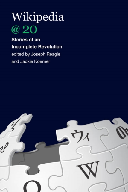 Wikipedia @ 20 : Stories of an Incomplete Revolution, PDF eBook