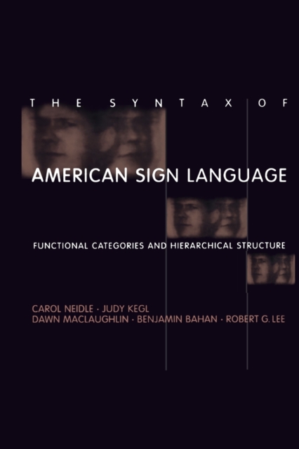 The Syntax of American Sign Language : Functional Categories and Hierarchical Structure, Paperback Book