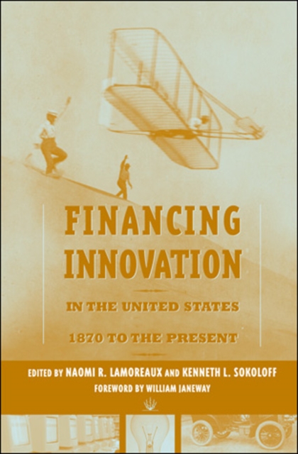 Financing Innovation in the United States, 1870 to Present, Paperback / softback Book