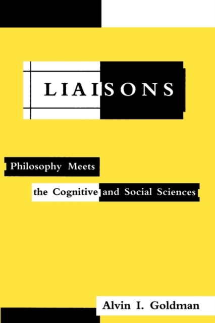 Liaisons : Philosophy Meets the Cognitive and Social Sciences, Paperback Book