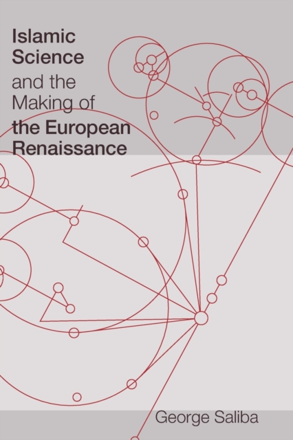 Islamic Science and the Making of the European Renaissance, Paperback / softback Book