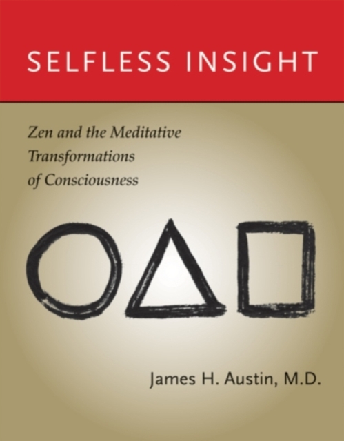 Selfless Insight : Zen and the Meditative Transformations of Consciousness, Paperback / softback Book