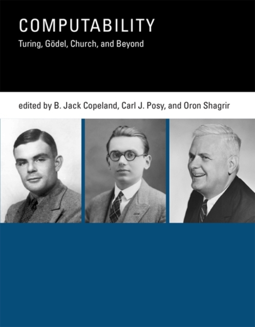 Computability : Turing, Godel, Church, and Beyond, Paperback / softback Book