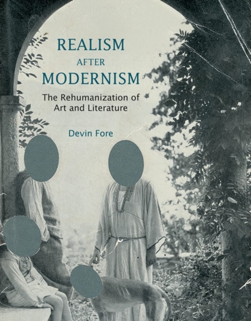 Realism after Modernism : The Rehumanization of Art and Literature, Paperback / softback Book