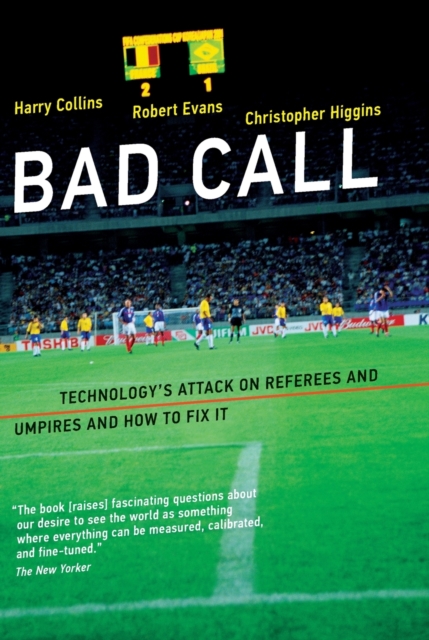 Bad Call : Technology's Attack on Referees and Umpires and How to Fix It, Paperback / softback Book