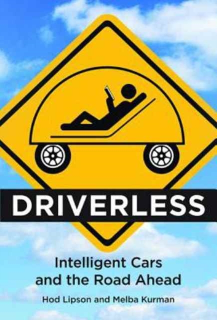 Driverless : Intelligent Cars and the Road Ahead, Paperback / softback Book