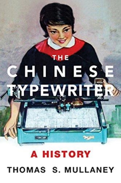 The Chinese Typewriter : A History, Paperback / softback Book