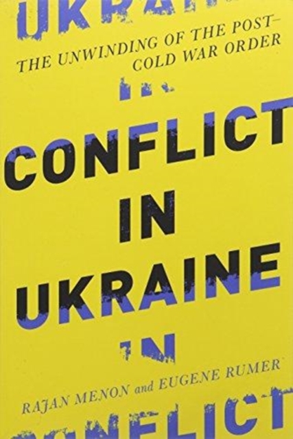 Conflict in Ukraine : The Unwinding of the Post–Cold War Order, Paperback / softback Book