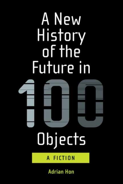 A New History of the Future in 100 Objects, Paperback / softback Book
