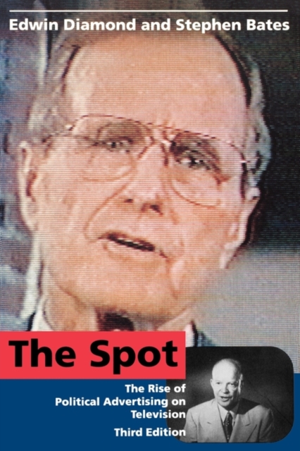 The Spot : The Rise of Political Advertising on Television, Paperback Book