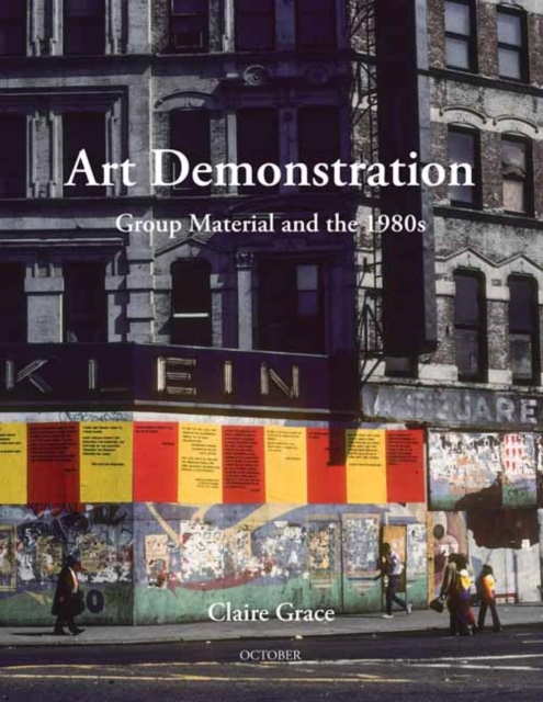 Art Demonstration : Group Material and the 1980s, Paperback / softback Book