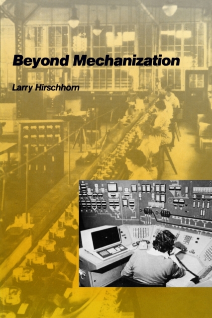 Beyond Mechanization : Work and Technology in a Postindustrial Age, Paperback Book