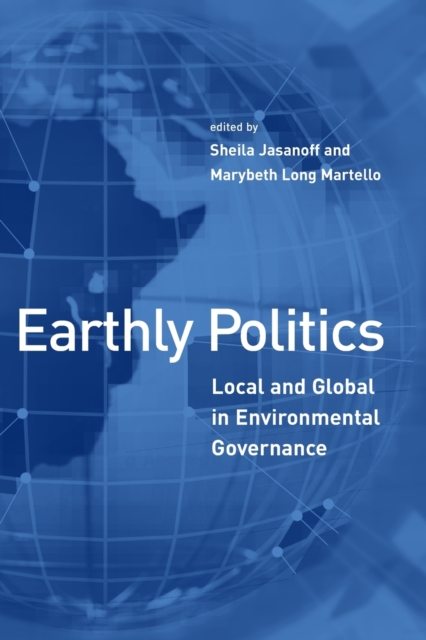 Earthly Politics : Local and Global in Environmental Governance, Paperback / softback Book