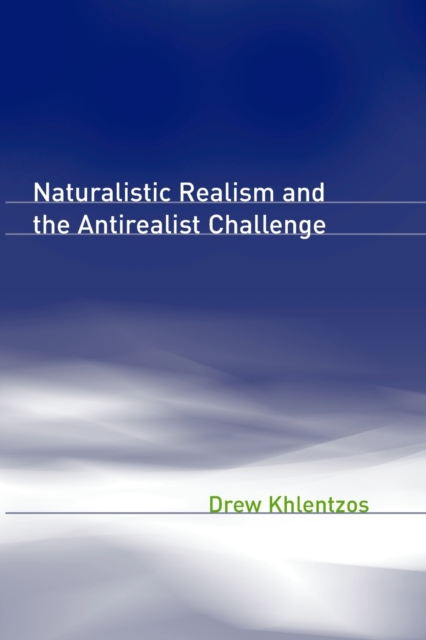 Naturalistic Realism and the Antirealist Challenge, Paperback Book