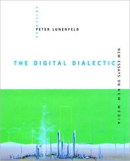The Digital Dialectic : New Essays on New Media, Paperback Book