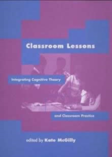 Classroom Lessons : Integrating Cognitive Theory and Classroom Practice, Paperback Book