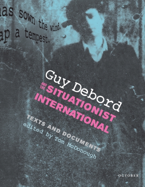 Guy Debord and the Situationist International : Texts and Documents, Paperback / softback Book